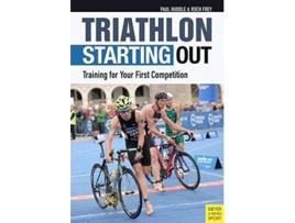 Livro Triathlon Starting Out de Paul Huddle e Roch Frey (Inglês)