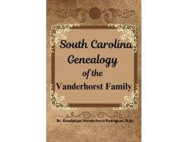 Livro South Carolina Genealogy of the Vanderhorst Family de Dr Guadalupe Vanderhorst Rodriguez (Inglês)