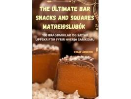 Livro The Ultimate Bar Snacks and Squares matreiðslubók de Oskar Árnason (Inglês)