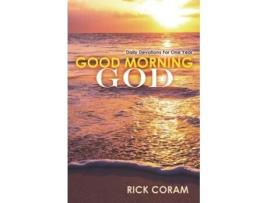 Livro Good Morning God Daily Devotions For One Year De Rick Coram (inglês)