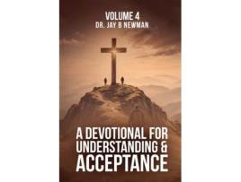 Livro A Devotional for Understanding and Acceptance Volume 4 de Dr Jay Newman (Inglês)