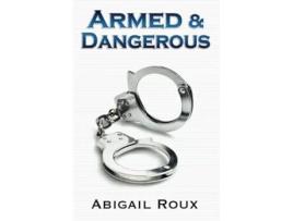 Livro Armed amp Dangerous de Abigail Roux (Inglês)
