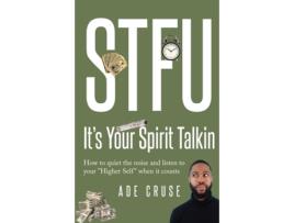 Livro STFU It's Your Spirit Talkin: How to quiet the noise and listen to your 