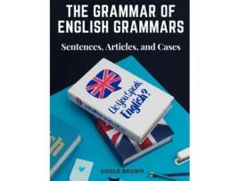Livro The Grammar of English Grammars Sentences, Articles, and Cases de Goold Brown (Inglês)
