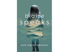 Livro Blaize Speaks A Novel de Kirk Ward Robinson (Inglês)
