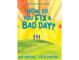 Livro How Do You Fix a Bad Day? de Pam Cantone (Inglês - Capa Dura)