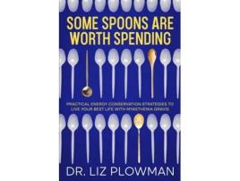 Livro Some Spoons Are Worth Spending Practical Energy Conservation Strategies to Live Your Best Life with Myasthenia Gravis de Liz Plowman (Inglês)