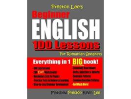 Livro Preston Lees Beginner English 100 Lessons For Romanian Speakers De Kevin Lee E Matthew Preston (inglês)