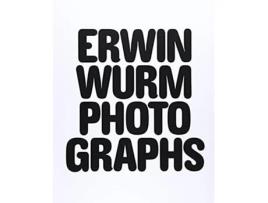 Livro Erwin Wurm Photographs De Edited (inglês)