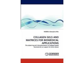 Livro Collagen Gels And Matrices For Biomedical Applications De M?d?lina Georgiana Albu (inglês)