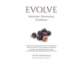 Livro Evolve Nutrition, Prevention, Evolution De Mary E Parkinson (inglês)