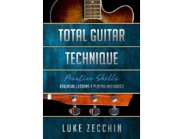 Livro Total Guitar Technique: Essential Lessons & Playing Mechanics (Book Online Bonus) Luke Zecchin (Inglês)