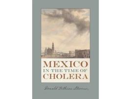 Livro Mexico In The Time Of Cholera De Donald Fithian Stevens (inglês - Capa Dura)