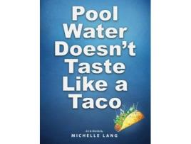 Livro Pool Water Doesnt Taste Like a Taco de Michelle Lang (Inglês)
