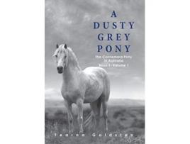 Livro A Dusty Grey Pony Book 1 Volume 1 De Tearna Goldston (inglês - Capa Dura)