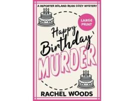 Livro Happy Birthday Murder Large Print Edition de Rachel Woods (Inglês)