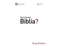 Livro Why Trust The Bible? / De Ce Sa Cred Biblia? De Greg Gilbert (romeno)