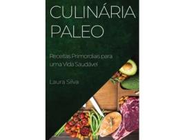 Livro Culinária Paleo Receitas Primordiais para uma Vida Saudável de Laura Silva (Inglês)