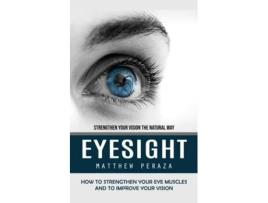 Livro Eyesight Strengthen Your Vision the Natural Way de Matthew Peraza (Inglês)