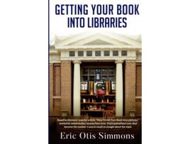 Livro Getting Your Book Into Libraries Eric Otis Simmons (Inglês)
