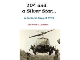 Livro 10 Cents and a Silver Star . . . A Sardonic Saga of PTSD Bruce D Johnson (Inglês)