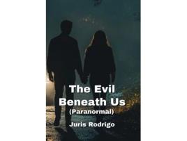 Livro The Evil Beneath Us de Juris Rodrigo (Inglês)