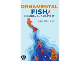 Livro Ornamental Fish In Hobby And Harvest De Sagarika Chaudhuri (inglês - Capa Dura)