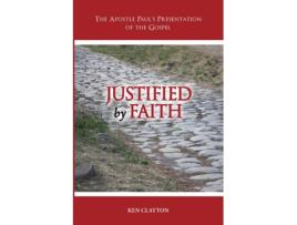 Livro Justified by Faith The Apostle Pauls Presentation of the Gospel de Ken Clayton (Inglês)