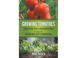 Livro Growing Tomatoes De Bowe Packer (inglês)