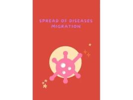 Livro Spread of Diseases Migration de Dhruv kamli (Inglês)