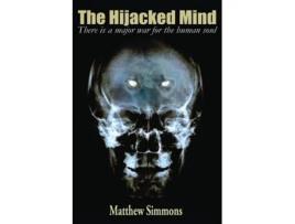 Livro The Hijacked Mind There is a Major War for the Human Soul de Matthew Simmons (Inglês)