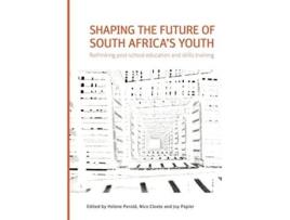 Livro Shaping the Future of South Africas Youth. Rethinking Post-School Education and Skills Training de Helene Perold, Nico Cloete et al. (Inglês)