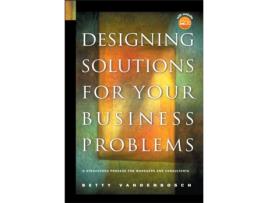 Livro Designing Solutions for Your Business Problems Betty Vandenbosch (Inglês)