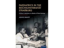 Livro Paediatrics in the Reichsuniversitat Strassburg de Aisling Shalvey (Inglês - Capa Dura)