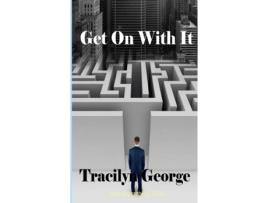 Livro Get On With It de Tracilyn George (Inglês)