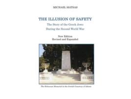 Livro The Illusion of Safety: The Story of the Greek Jews During the Second World War Dr. Michael Matsas (Inglês)