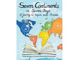 Livro Seven Continents in Seven Days -A Journey to Inspire and Amaze de Helena A Fournier (Inglês)