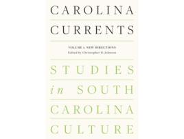 Livro Carolina Currents, Studies In South Carolina Culture De Johnson E Christopher D (inglês)