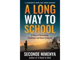 Livro A LONG WAY TO SCHOOL A Story of Overcoming Challenges and Never Giving Up de Seconde Nimenya (Inglês)