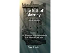 Livro The Gift of Blarney Life, Death and a miracle atop a 600-year-old Castle de David B Motte (Inglês - Capa Dura)