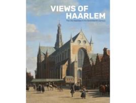 Livro Views Of Haarlem De Norbert Middelkoop E Alexander Bruin (inglês)