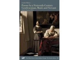 Livro Poems By A Sixteenth-century Gentlewoman, Maid, And Servant De Isabella Whitney (inglês)