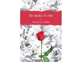 Livro He Spoke To Me De Patricia A Golden (inglês)