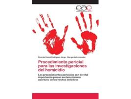 Livro Procedimiento Pericial Para Las Investigaciones Del Homicidio De Ricardo Romel Rodriguez Jorge E Margarita Fernández (espanhol)