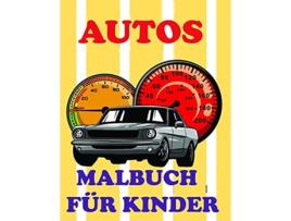 Livro Autos- Malbuch Für Kinder Erstaunliche Autos Mal- Ampamp Aktivitätsbuch Für Kinder De Deeasy B (alemão)