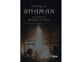Livro Talking To A Shaman De Anthony Bogrjantseff (inglês)