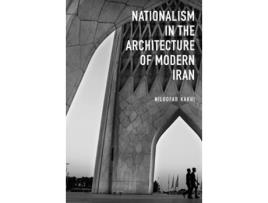 Livro Nationalism In Architecture Of Modern Iran De Niloofar Kakhi (inglês - Capa Dura)