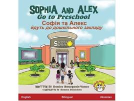 Livro Sophia and Alex Go to Preschool ????? ?? ????? ????? ?? ??????????? ??????? de Denise Bourgeois-Vance (Ucraniano - Capa Dura)