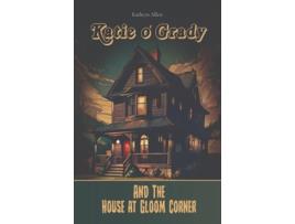 Livro Katie O Grady And The House At Gloom Corner de Kathryn A Allen (Inglês)