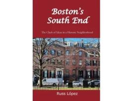 Livro Bostons South End The Clash of Ideas in a Historic Neighborhood de Russ López (Inglês)